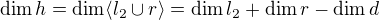 $\dim h = \dim \langle l_2 \cup r \rangle = \dim l_2 + \dim r - \dim d$
