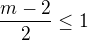 $\frac{m-2}{2}\le 1$