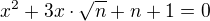 $x^2+3x\cdot\sqrt n+n+1=0$