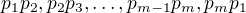 $p_1 p_2, p_2 p_3, \dots, p_{m-1} p_m, p_m p_1$