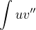 $\int uv''$