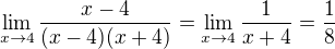 $\lim_{x\to4}\frac{x-4}{(x-4)(x+4)}=\lim_{x\to4}\frac{1}{x+4}=\frac{1}{8}$