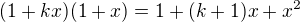 $(1+kx)(1+x)=1+(k+1)x+x^2$