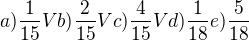 $a)\frac{1}{15}Vb)\frac{2}{15}Vc)\frac{4}{15}Vd)\frac{1}{18}e)\frac{5}{18}$