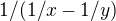 $1/(1/x-1/y)$