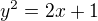 $y^{2}=2x+1$