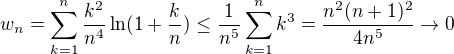 $w_n=\sum_{k=1}^n\frac{k^2}{n^4}\ln(1+\frac{k}{n})\leq\frac1{n^5}\sum_{k=1}^nk^3=\frac{n^2(n+1)^2}{4n^5}\to0$