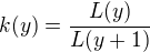 $k(y)=\frac{L(y)}{L(y+1)}$