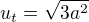 $u_t=\sqrt{3a^2}$