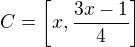 $C = \left[ x, \frac{3x-1}{4} \right]$