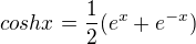 $coshx=\frac12({e^{x}+e^{-x}})$