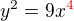 $y^{2}=9x\color{red}^4$