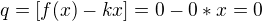 $q=[f(x)-kx]=0-0*x=0$