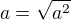 $a = \sqrt{a^2}$