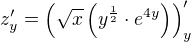 $z^{\prime}_y=\(\sqrt{x}\(y^{\frac12}\cdot e^{4y}\)\)^{\prime}_y$