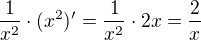 $\frac{1}{x^2} \cdot (x^2)' = \frac{1}{x^2} \cdot 2x = \frac{2}{x}$