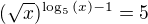 kopírovat do textarea $(\sqrt{x})^{\log_{5}{(x)-1}}=5$