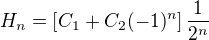 $H_{n}=\left[C_1+C_2(-1)^{n}\right]\frac{1}{2^n}$