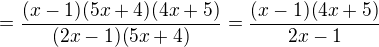 $=\frac{(x-1)(5x+4)(4x+5)}{(2x-1)(5x+4)}=\frac{(x-1)(4x+5)}{2x-1}$