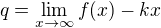 $q=\lim_{x\rightarrow\infty}f(x)-kx$