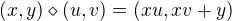 $(x,y)\diamond(u,v) = (xu,xv + y)$