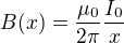 $B(x)=\frac{\mu _{0}}{2\pi }\frac{I_{0}}{x}$