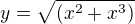 $y=\sqrt{(x^2+x^3)}$