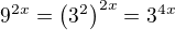 $9^{2x}=\(3^2\)^{2x}=3^{4x}$