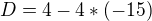 kopírovat do textarea $D= 4-4*(-15)$