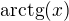 $\mathrm{arctg}(x)$