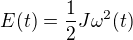 $E(t)=\frac 12 J\omega^2(t)$
