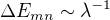 $\Delta E_{mn}\sim \lambda ^{-1}$
