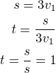 $s=3v_1\\t=\frac{s}{3v_1}\\t=\frac{s}{s}=1$