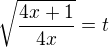 ${\sqrt\frac{4x+1}{4x}}=t$