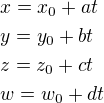 $x=x_0+at\nl y=y_0+bt\nl z=z_0+ct\nl w=w_0+dt$