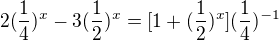 $2(\frac14)^x-3(\frac12)^x=[1+(\frac12)^x](\frac14)^{-1}$