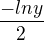 $\frac{-ln y}{2}$