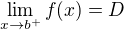 $\lim_{x\to b^{+}}f(x)=D$