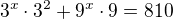 $3^x\cdot 3^2+9^{x}\cdot 9=810$