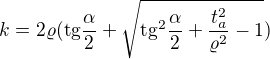 $k=2\varrho (\text{tg}\frac{\alpha }{2}+\sqrt{\text{tg}^{2}\frac{\alpha }{2}+\frac{t_{a}^{2}}{\varrho ^{2}}-1})$