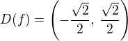 $D(f) = \( -\frac{\sqrt{2}}{2},\, \frac{\sqrt{2}}{2} \)$