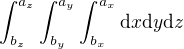 $\int^{a_z}_{b_z} \int^{a_y}_{b_y} \int^{a_x}_{b_x} \text{d}x \text{d}y \text{d}z$
