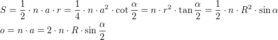 $S=\frac{1}{2}\cdot n\cdot a\cdot r=\frac{1}{4}\cdot n\cdot a^2\cdot \cot \frac{\alpha}{2}=n\cdot r^2\cdot \tan\frac{\alpha}{2}=\frac{1}{2}\cdot n\cdot R^2\cdot \sin \alpha\nlo=n\cdot a=2\cdot n\cdot R\cdot \sin\frac{\alpha}{2}$