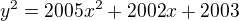 $y^{2} = 2005x^{2} + 2002x + 2003$