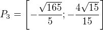 $P_3=\left[-\frac{\sqrt{165}}{5};-\frac{4\sqrt{15}}{15}\right]$