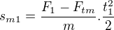 $s_{m1}=\frac{F_{1}-F_{tm}}{m}.\frac{t_{1}^{2}}{2}$