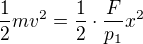 $\frac12mv^2=\frac12\cdot\frac F{p_1}x^2$