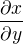 $\frac{\partial x}{\partial y}$