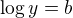 $\log y=b$