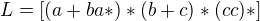 $L = [(a+ba*)*(b+c)*(cc)*]$